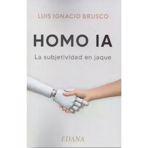 HOMO IA - LA SUBJETIVIDAD EN JAQUE - LUIS IGNACIO BRUSCO