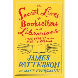 THE SECRET LIVES OF BOOKSELLERS AND LIBRARIANS - JAMES PATTE