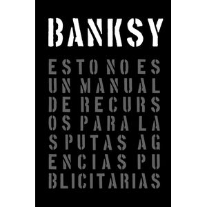 BANKSY - ESTO NO ES UN MANUAL PARA LAS PUTAS AGENCIAS PUBLIC