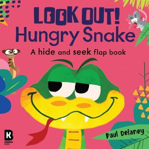 LOOK OUT! HUNGRY SNAKE- A HIDE AND SEEK FLAP BOOK- BOARD BOO
