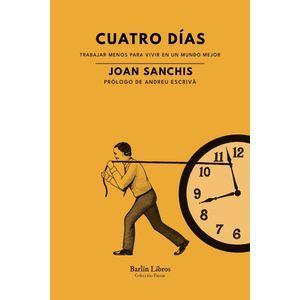 CUATRO DIAS - TRABAJAR MENOS PARA VIVIR EN UN MUNDO MEJOR