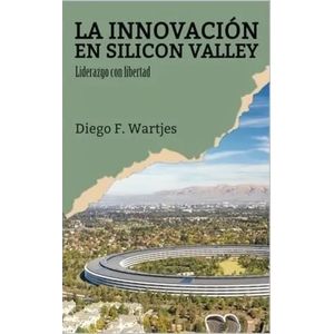 INNOVACION EN SILICON VALLEY - LIDERAZGO CON LIBERTAD