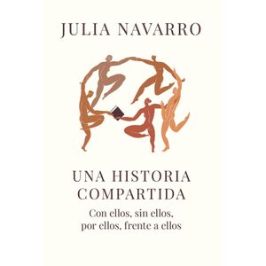 UNA HISTORIA COMPARTIDA - JULIA NAVARRO