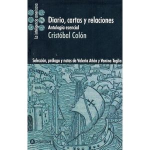 DIARIO, CARTAS Y RELACIONES - ANTOLOGIA ESENCIAL