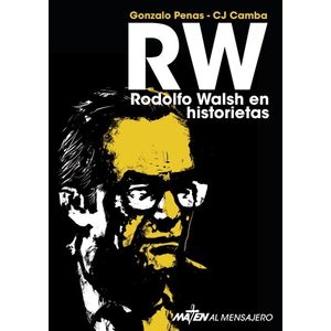 RW - RODOLFO WALSH EN HISTORIETAS - PENAS - CAMBA