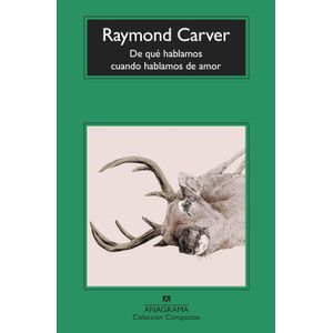 DE QUE HABLAMOS CUANDO HABLAMOS DE AMOR - RAYMOND CARVER