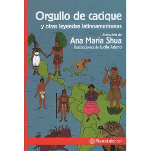 ORGULLO DE CACIQUE Y OTRAS LEYENDAS LATINOAMERICANAS - PLANE