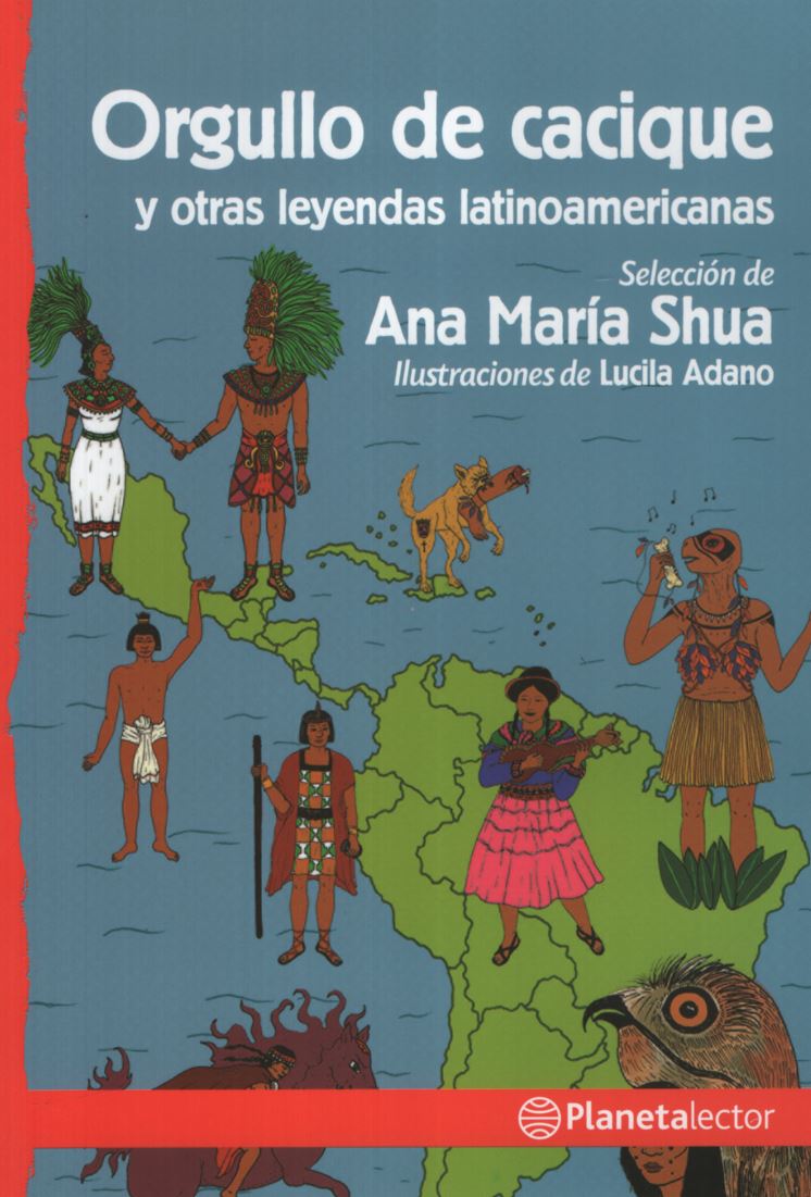ORGULLO DE CACIQUE Y OTRAS LEYENDAS LATINOAMERICANAS - PLANETA ROJO