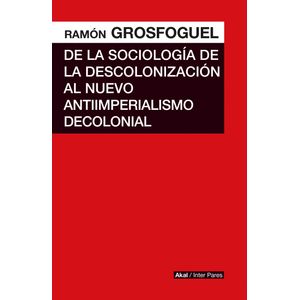 DE LA SOCIOLOGIA DE LA DESCOLONIZACION AL NUEVO ANTIIMPERIAL