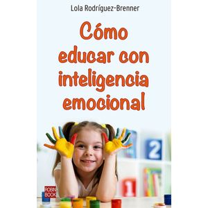 COMO EDUCAR CON INTELIGENCIA EMOCIONAL