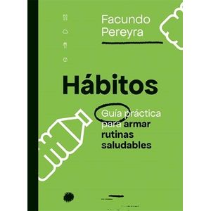 HABITOS - GUIA PRACTICA PARA ARMAR RUTINAS SALUDABLES