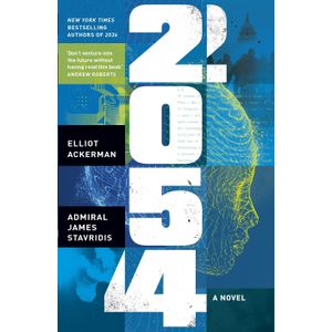 2054 - A NOVEL - ELLIOT ACKERMAN - JAMES STAVRIDIS