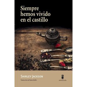 SIEMPRE HEMOS VIVIDO EN EL CASTILLO - SHIRLEY JACKSON