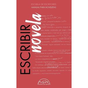 ESCRIBIR NOVELA - MANUAL PARA NOVELISTAS - ESCUELA DE ESCRIT