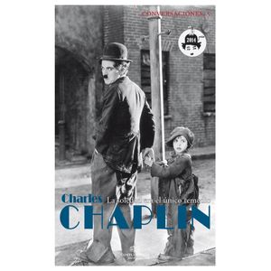 CONVERSACIONES CON CHARLES CHAPLIN - LA SOLEDAD ERA EL UNICO