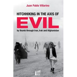 HITCHHIKING IN THE AXIS OF EVIL - JUAN PABLO VILLARINO