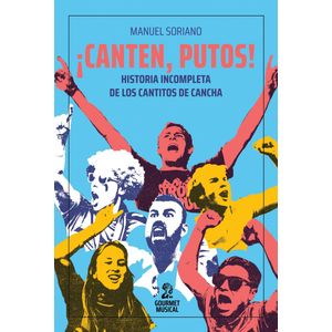 CANTEN, PUTOS- HISTORIA INCOMPLETA DE LOS CANTITOS DE CANCHA