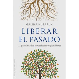 LIBERAR EL PASADO... GRACIAS A LAS CONSTELACIONES FAMILIARES