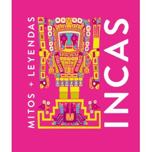 INCAS - MITOS + LEYENDAS - EVA MARIA MARCOS