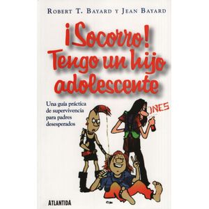 SOCORRO! TENGO UN HIJO ADOLESCENTE - BAYARD