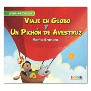 VIAJE EN GLOBO Y UN PICHON DE AVESTRUZ - MARIA GRANATA