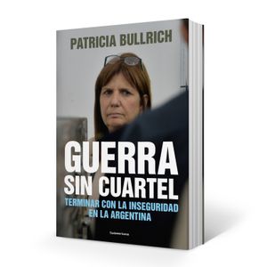 GUERRA SIN CUARTEL - TERMINAR CON LA INSEGURIDAD EN LA ARGEN