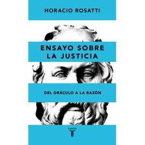 ENSAYO SOBRE LA JUSTICIA - HORACIO ROSATTI