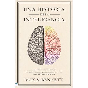 UNA HISTORIA DE LA INTELIGENCIA - MAX BENNETT