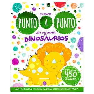DINOSAURIOS - MI PRIMER PUNTO A PUNTO + 450 STICKERS