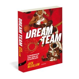 DREAM TEAM - LA INTRAHISTORIA DEL MEJOR EQUIPO QUE HA EXISTI
