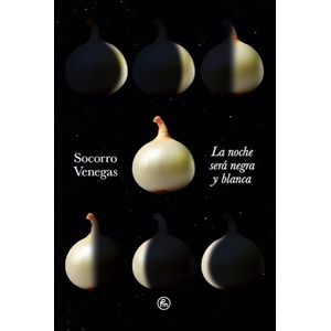 LA NOCHE SERA NEGRA Y BLANCA - SOCORRO VENEGAS