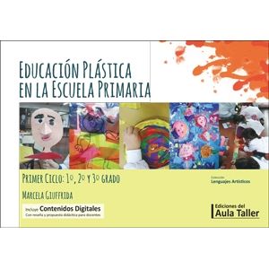 EDUCACION PLASTICA EN LA ESCUELA PRIMARIA 1° CICLO - AULA TA