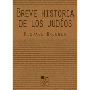BREVE HISTORIA DE LOS JUDIOS - MICHAEL BRENNER