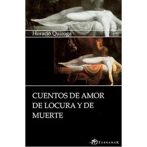 CUENTOS DE AMOR, DE LOCURA Y DE MUERTE