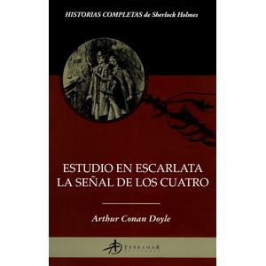 ESTUDIO EN ESCARLATA - LA SEÑAL DE LOS CUATRO - CONAN DOYLE