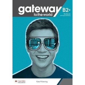GATEWAY TO THE WORLD B2+ - WORKBOOK + DIGITAL WORKBOOK