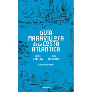 GUIA MARAVILLOSA DE LA COSTA ATLANTICA - GALLINA - MOSCARDI