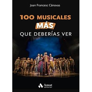 100 MUSICALES MAS QUE DEBERIAS VER - JOAN FRANCESC CANOVAS