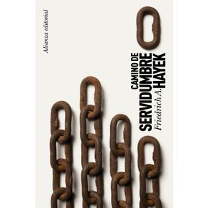 CAMINO DE SERVIDUMBRE - FRIEDRICH A. HAYEK