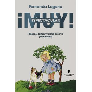 MUY ESPECTACULAR! - DESEOS, CARTAS Y TEXTOS DE ARTE