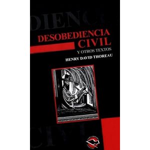 DESOBEDIENCIA CIVIL Y OTROS TEXTOS - HENRY DAVID THOREAU