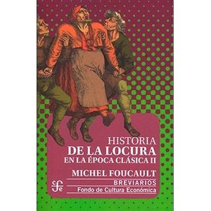 HISTORIA DE LA LOCURA EN LA EPOCA CLASICA II - MICHAEL FOUCA