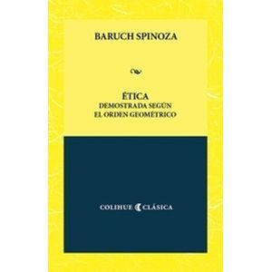 ETICA DEMOSTRADA SEGUN EL ORDEN GEOMETRICO - COLIHUE CLASICA