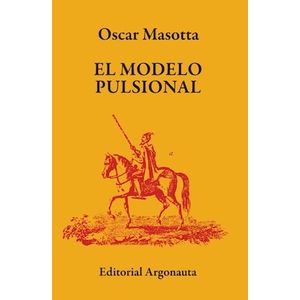 EL MODELO PULSIONAL - OSCAR MASOTTA