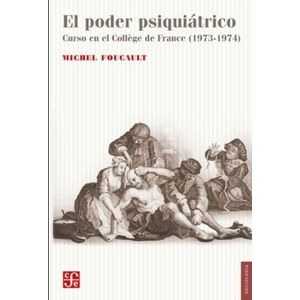 EL PODER PSIQUIATRICO - CURSO EN EL COLLEGE DE FRANCE 1973 1