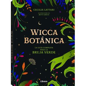 WICCA BOTANICA - LA GUIA COMPLETA PARA LA BRUJA VERDE