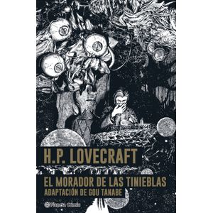 H.P. LOVECRAFT - EL MORADOR DE LAS TINIEBLAS - GOU TANABE
