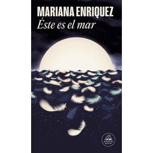ESTE ES EL MAR - MARIANA ENRIQUEZ
