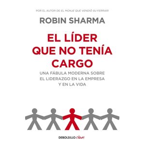 EL LIDER QUE NO TENIA CARGO - ROBIN SHARMA