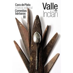 CARA DE PLATA ( COMEDIAS BARBARAS III ) - VALLE - INCLAN